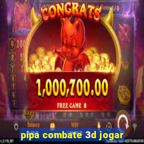 pipa combate 3d jogar